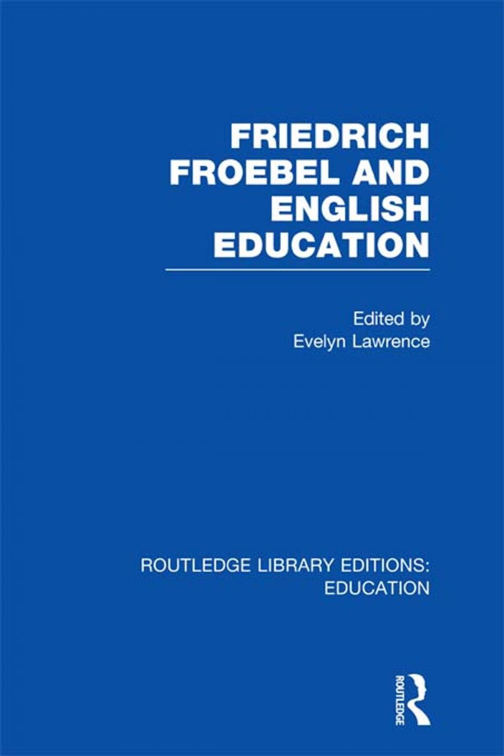 Big bigCover of Friedrich Froebel and English Education (RLE Edu K)