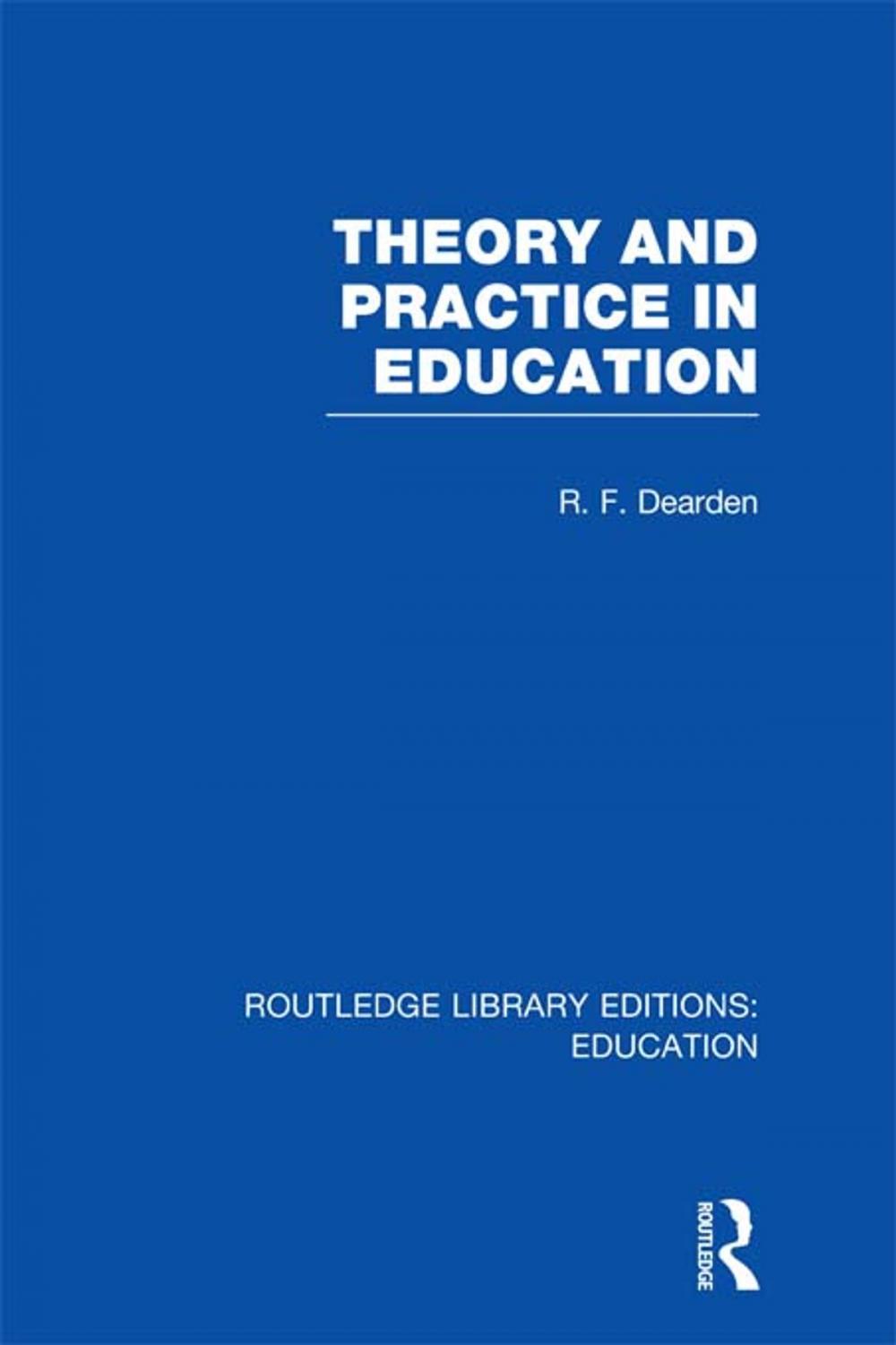 Big bigCover of Theory &amp; Practice in Education (RLE Edu K)