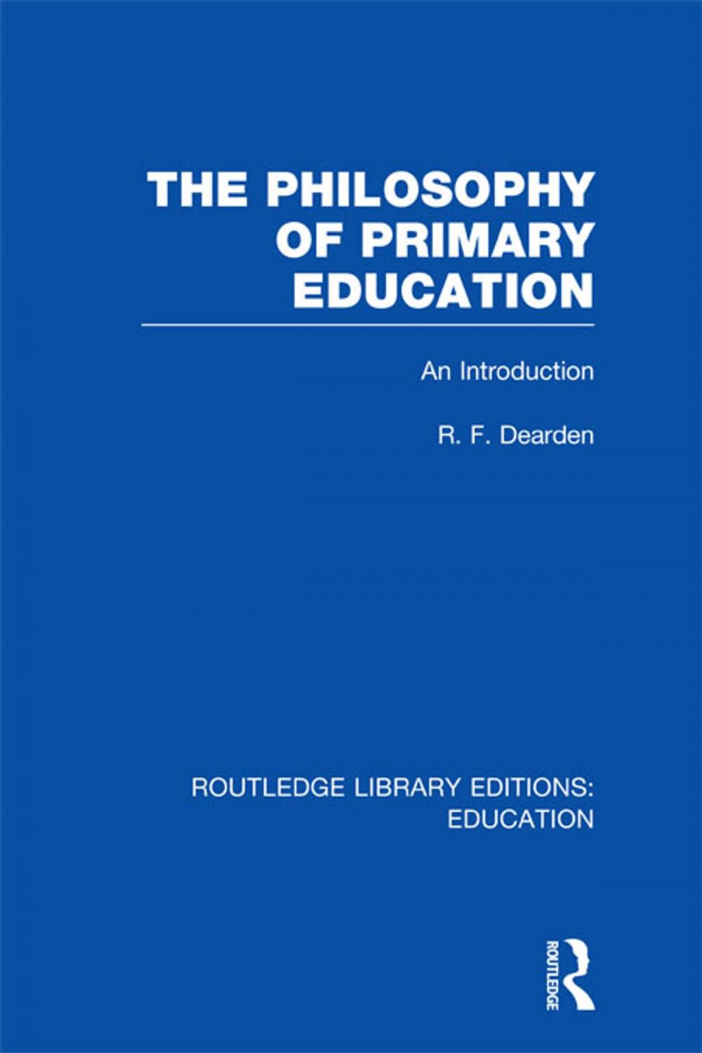 Big bigCover of The Philosophy of Primary Education (RLE Edu K)