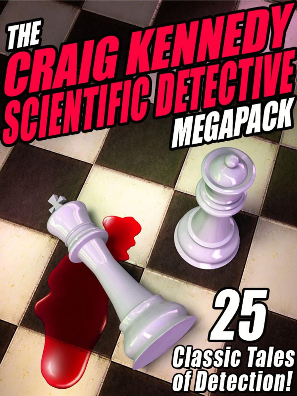 Big bigCover of The Craig Kennedy Scientific Detective MEGAPACK ®