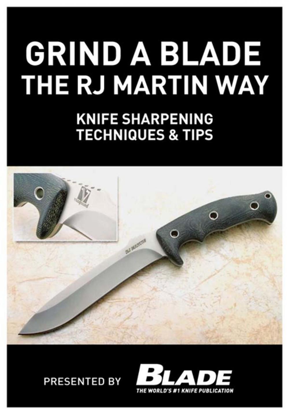 Big bigCover of Grind a Blade the R.J. Martin Way: Knife Sharpening Techniques & Tips