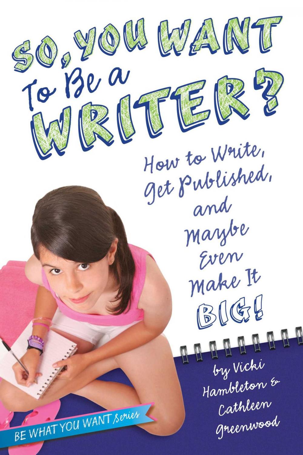 Big bigCover of So, You Want to Be a Writer?