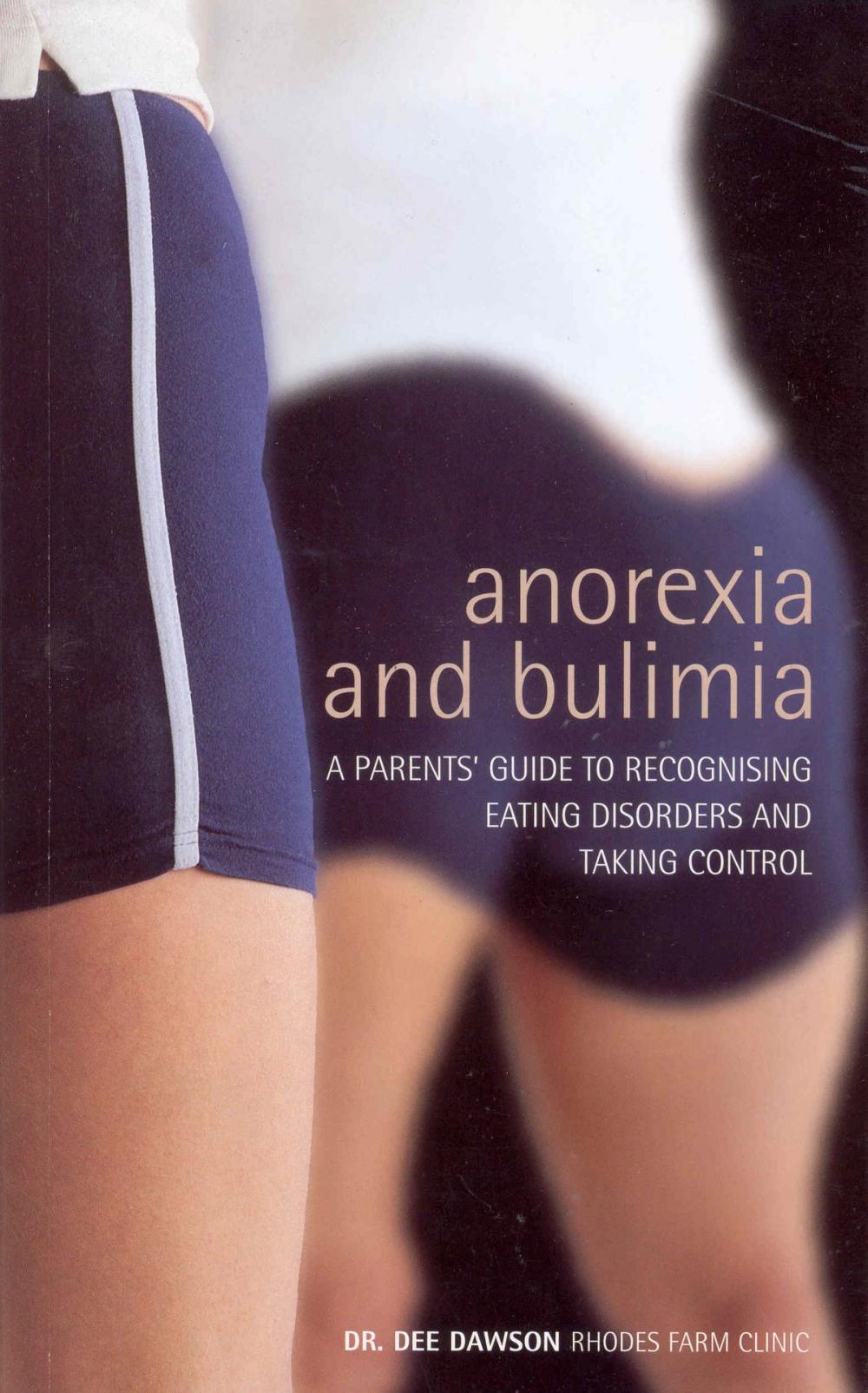 Big bigCover of Anorexia And Bulimia: A Parent's Guide To Recognising Eating Disorders and Taking Control