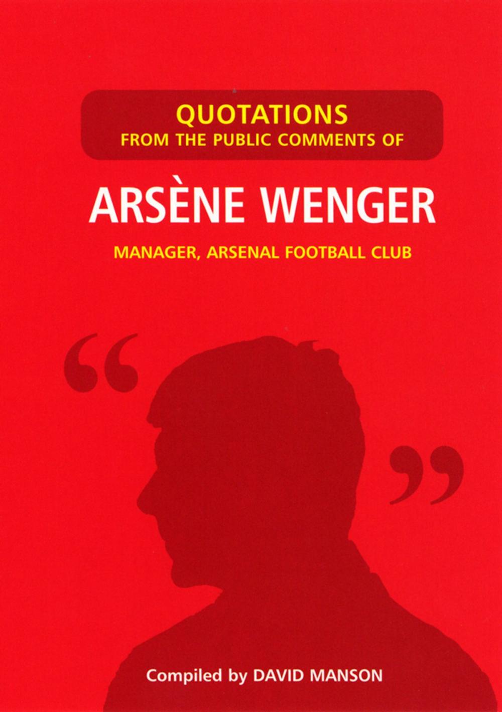 Big bigCover of Quotations from the Public Comments of Arsene Wenger