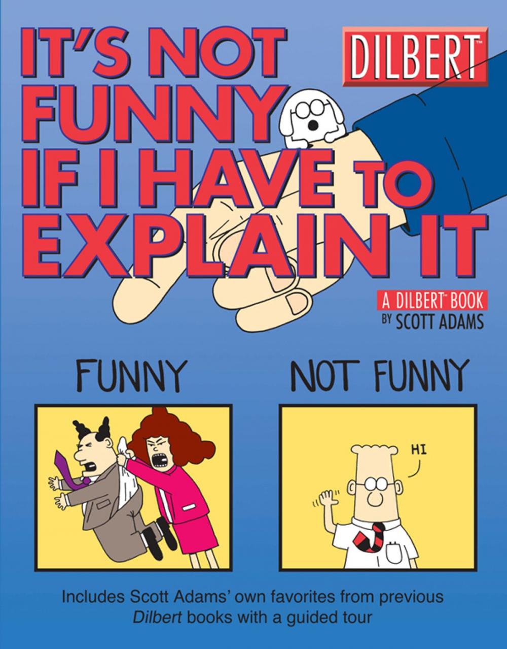 Big bigCover of It's Not Funny If I Have to Explain It: A Dilbert Treasury