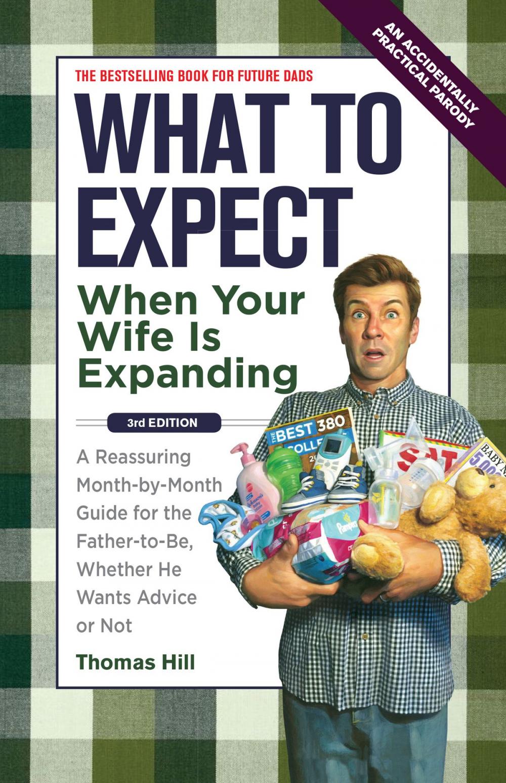 Big bigCover of What to Expect When Your Wife Is Expanding: A Reassuring Month-by-Month Guide for the Father-to-Be, Whether He Wants Advice or Not