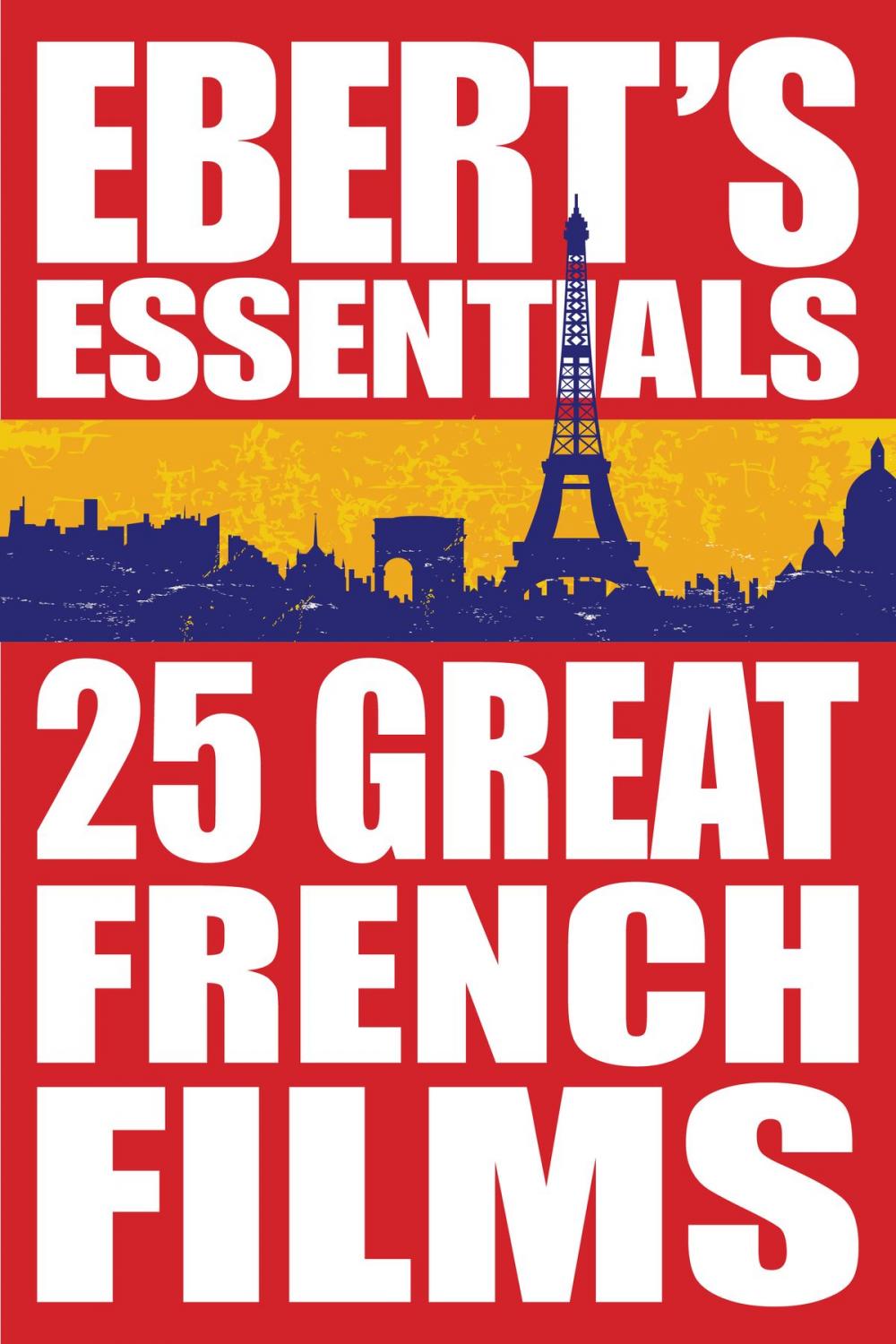 Big bigCover of 25 Great French Films: Ebert's Essentials