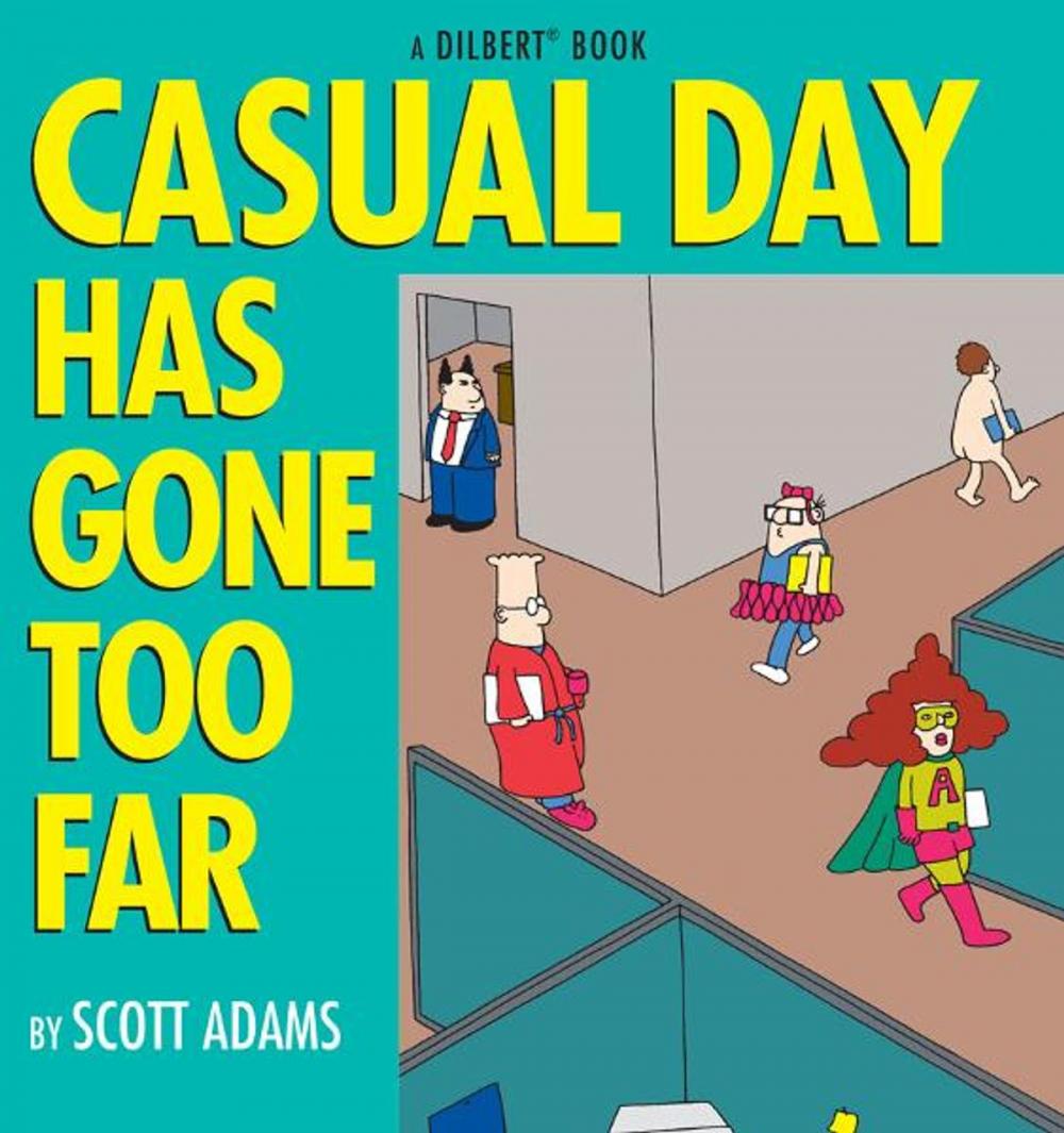 Big bigCover of Casual Day Has Gone Too Far: A Dilbert Book