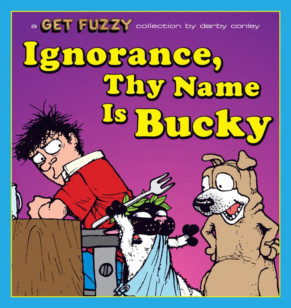 Big bigCover of Ignorance, Thy Name Is Bucky: A Get Fuzzy Collection