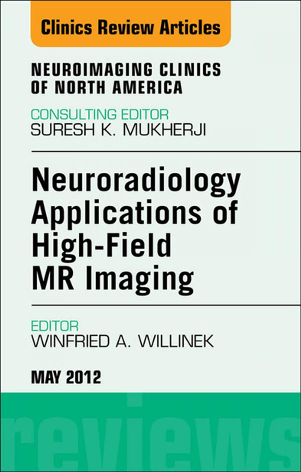 Big bigCover of Neuroradiology Applications of High-Field MR Imaging, An Issue of Neuroimaging Clinics - E-Book