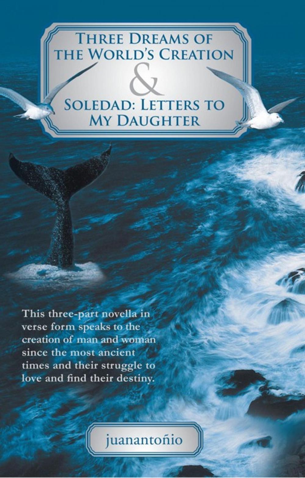 Big bigCover of Three Dreams of the World’S Creation & Soledad: Letters to My Daughter