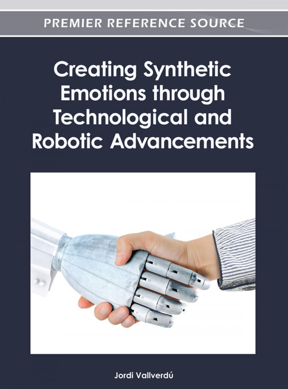 Big bigCover of Creating Synthetic Emotions through Technological and Robotic Advancements