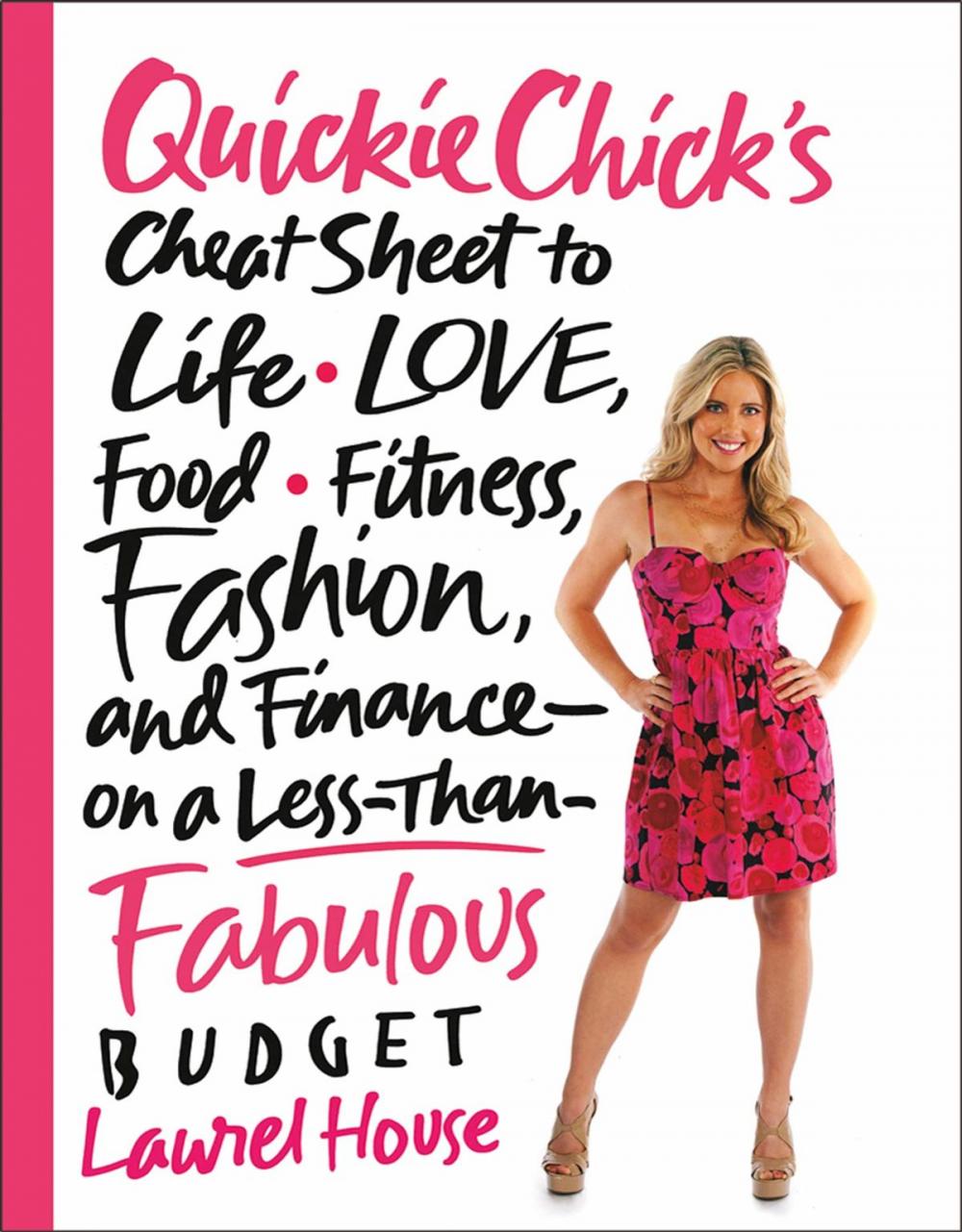 Big bigCover of QuickieChick's Cheat Sheet to Life, Love, Food, Fitness, Fashion, and Finance---on a Less-Than-Fabulous Budget