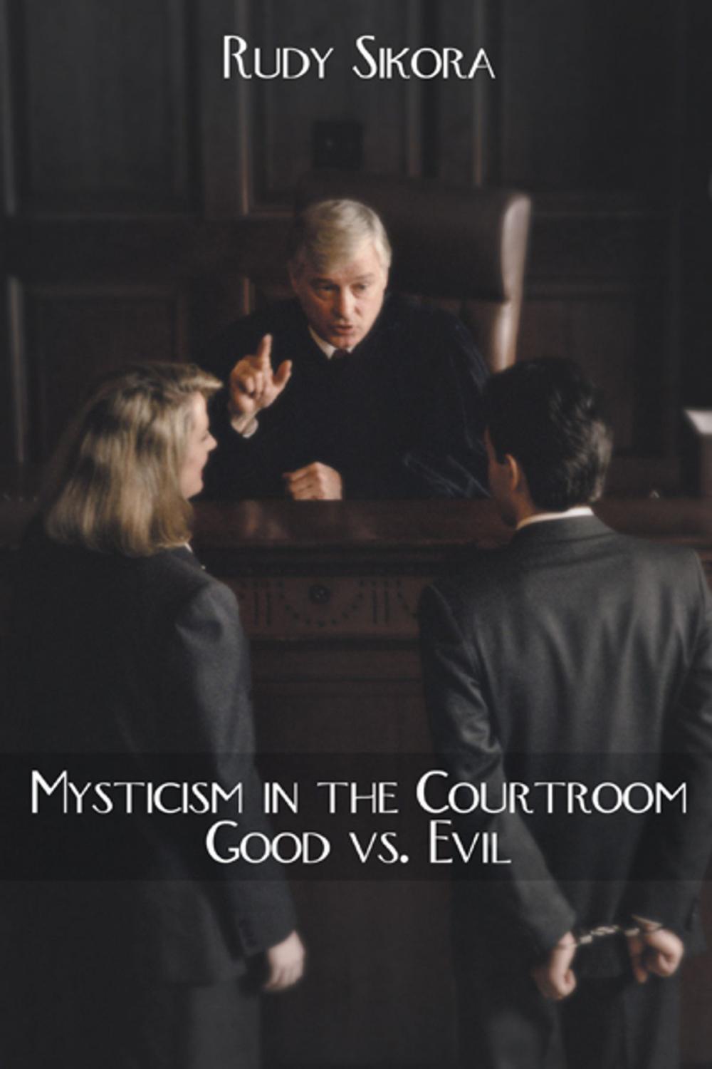 Big bigCover of Mysticism in the Courtroom Good Vs. Evil