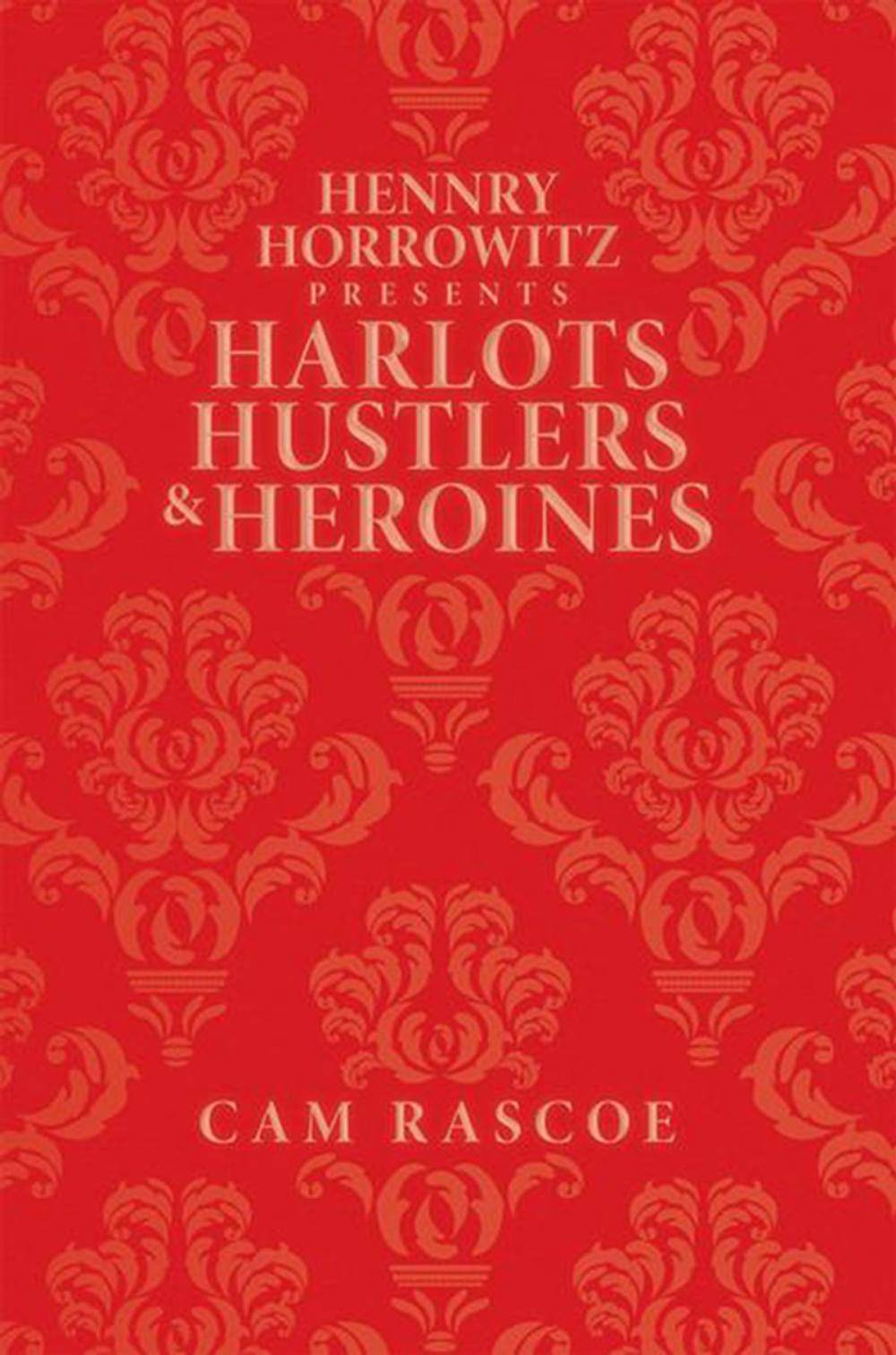 Big bigCover of Hennry Horrowitz Presents:Harlots Hustlers & Heroines