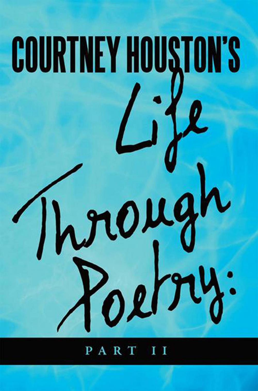 Big bigCover of Courtney Houston's Life Through Poetry: Part Ii