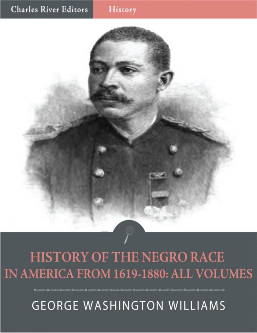 Big bigCover of History of the Negro Race in America from 1619 to 1880: Volumes 1 & 2 (Illustrated)