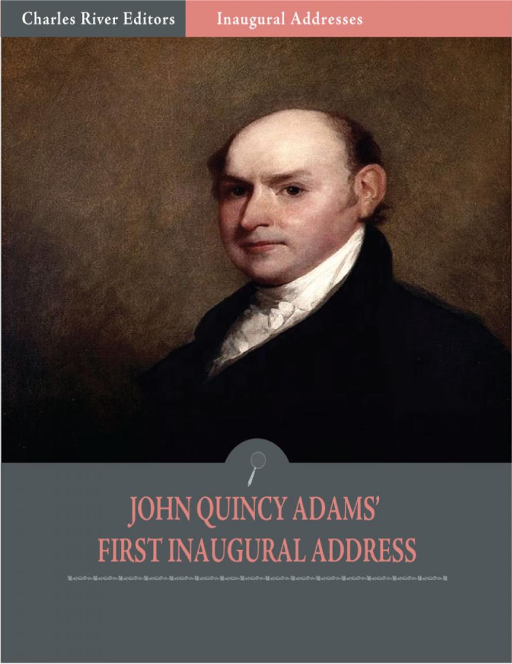 Big bigCover of Inaugural Addresses: President John Quincy Adams First Inaugural Address (Illustrated)