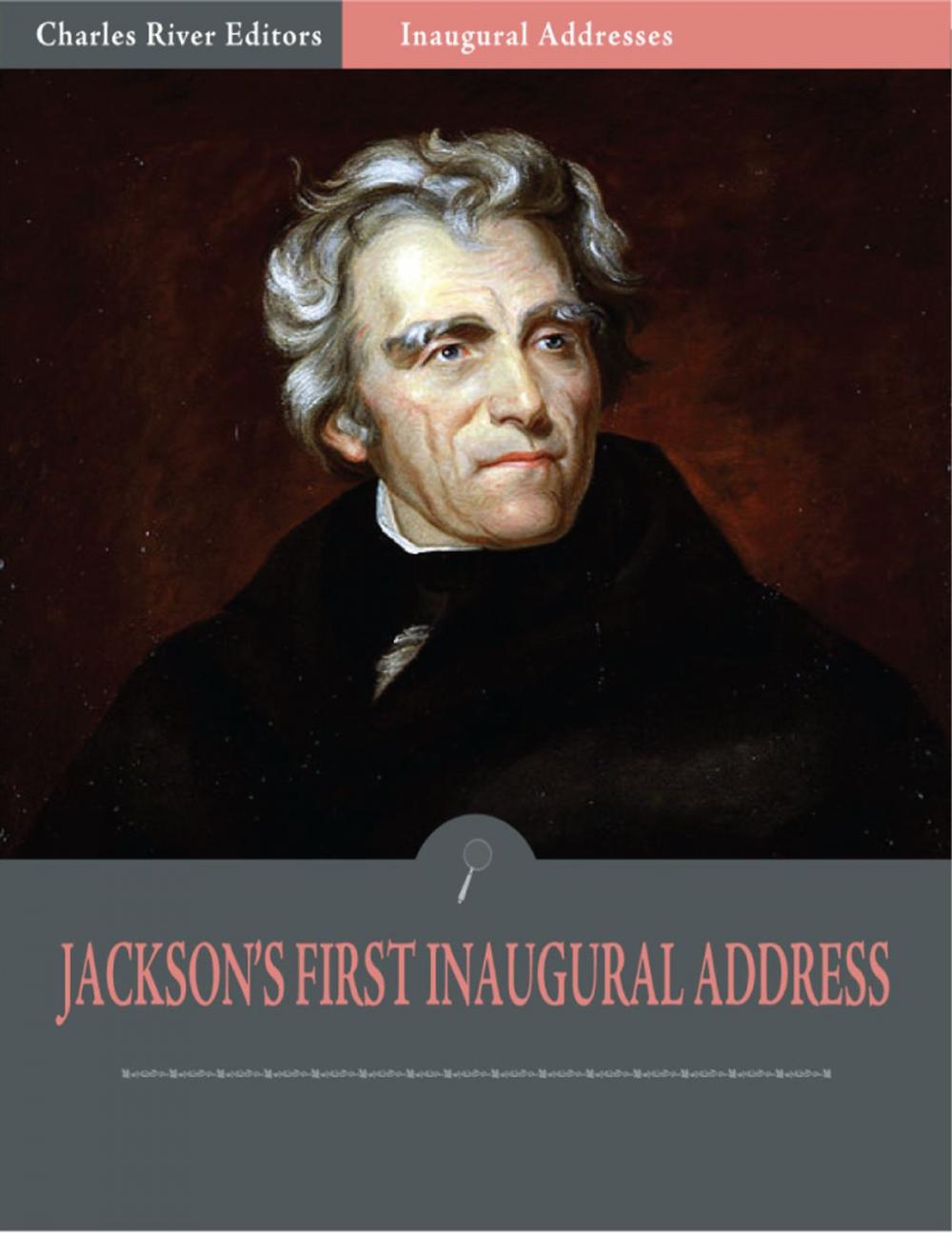 Big bigCover of Inaugural Addresses: President Andrew Jacksons First Inaugural Address (Illustrated)