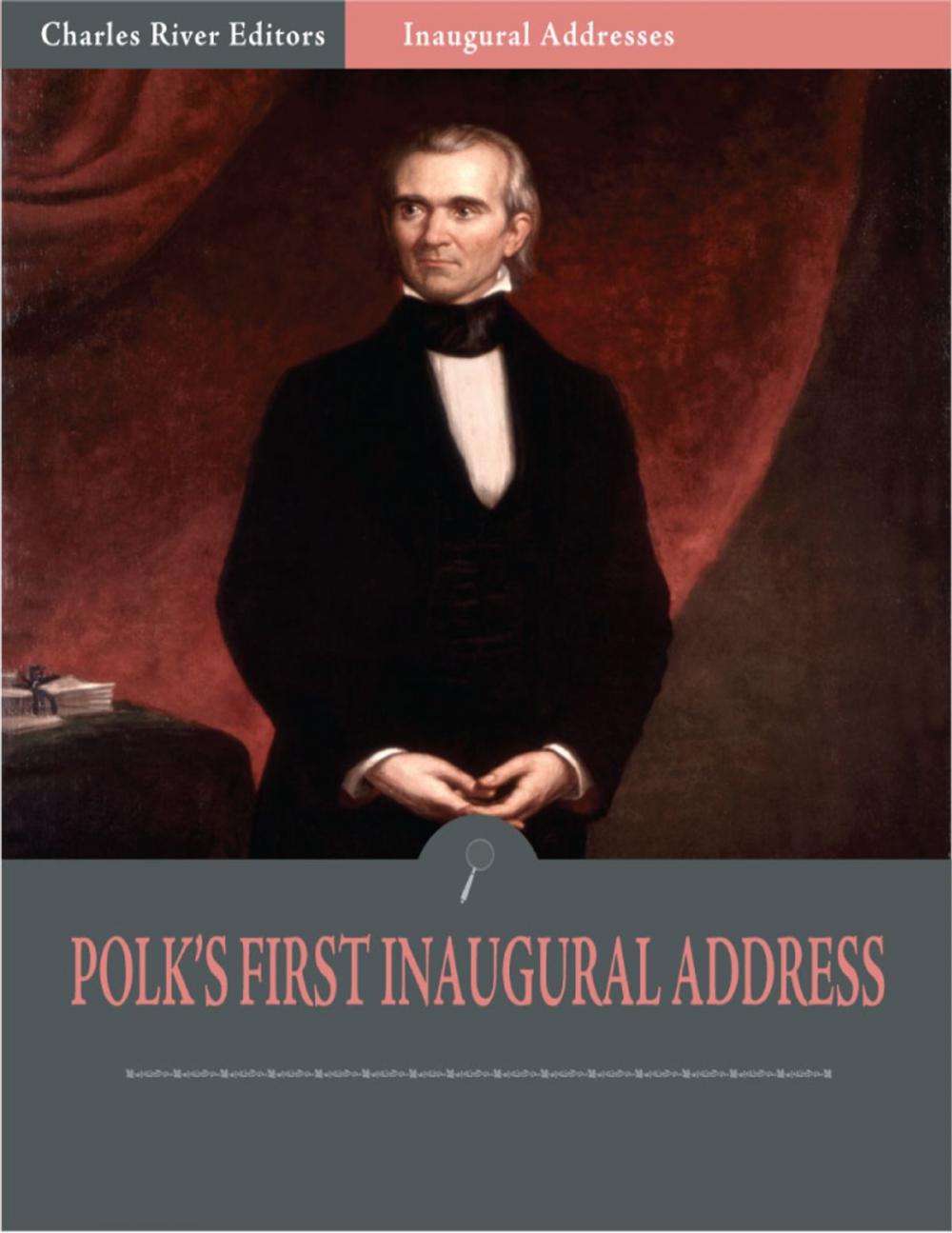 Big bigCover of Inaugural Addresses: President James Polks First Inaugural Address (Illustrated)