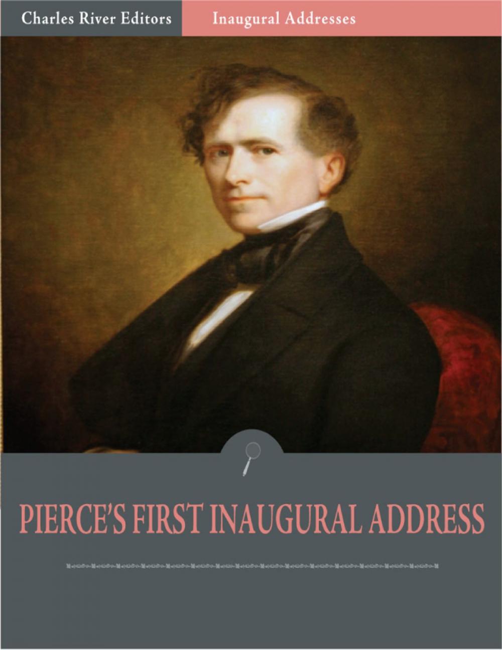 Big bigCover of Inaugural Addresses: President Franklin Pierces First Inaugural Address (Illustrated)