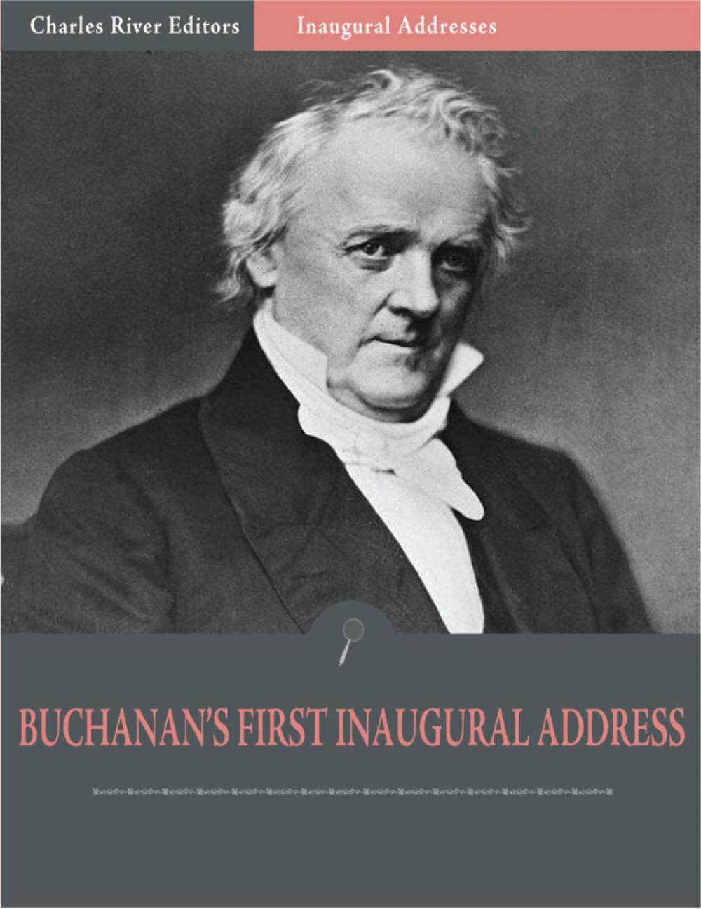 Big bigCover of Inaugural Addresses: President James Buchanans First Inaugural Address (Illustrated)