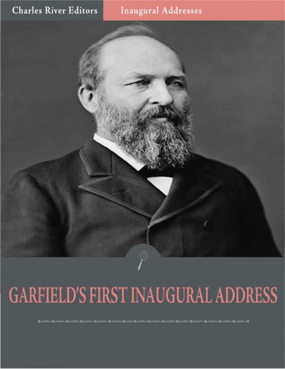 Big bigCover of Inaugural Addresses: President James Garfields First Inaugural Address (Illustrated)