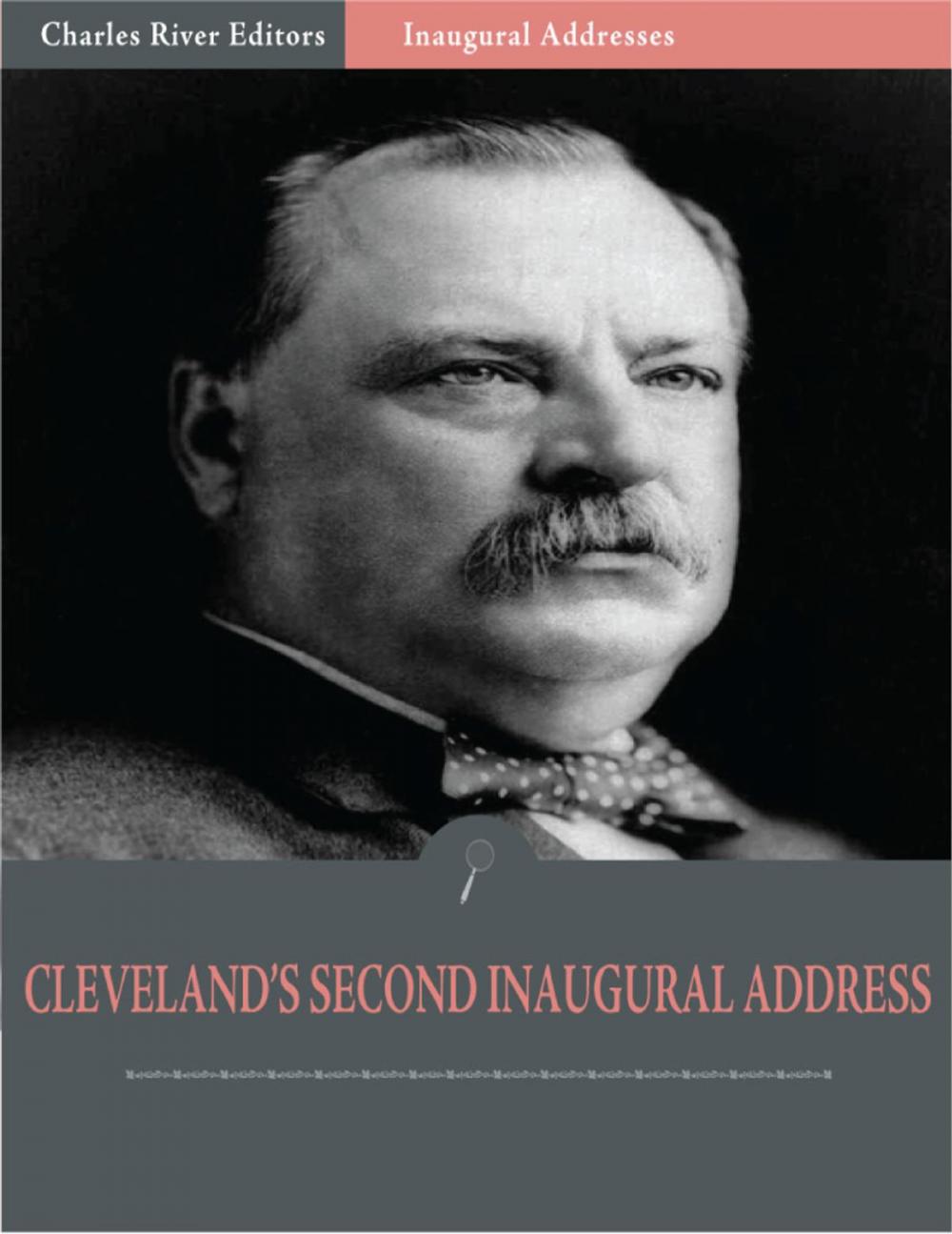 Big bigCover of Inaugural Addresses: President Grover Clevelands Second Inaugural Address (Illustrated)