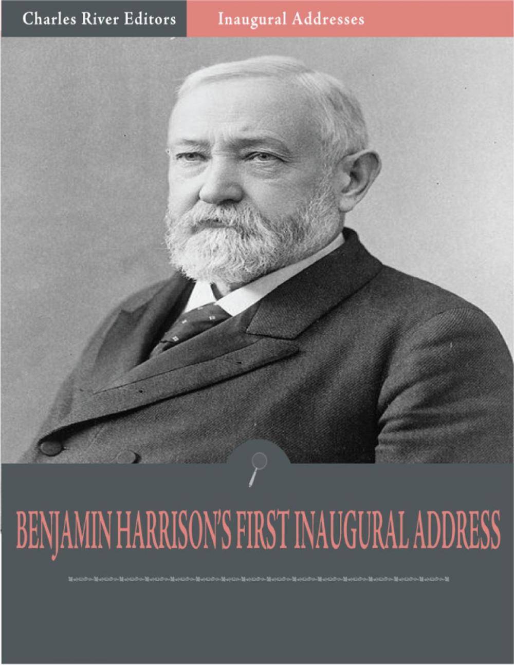 Big bigCover of Inaugural Addresses: President Benjamin Harrisons First Inaugural Address (Illustrated)