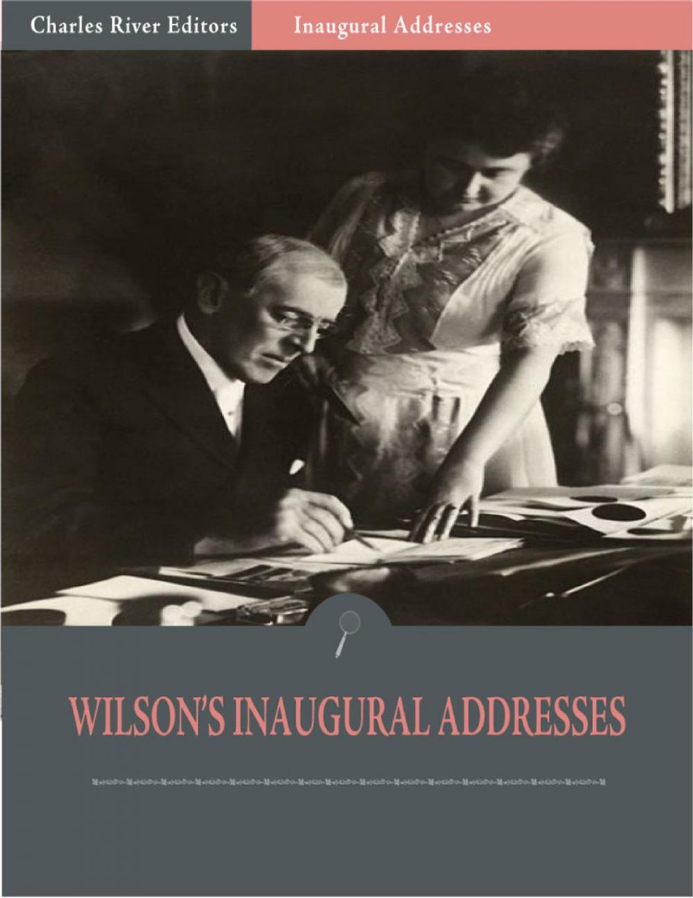 Big bigCover of Inaugural Addresses: President Woodrow Wilsons Inaugural Addresses (Illustrated)