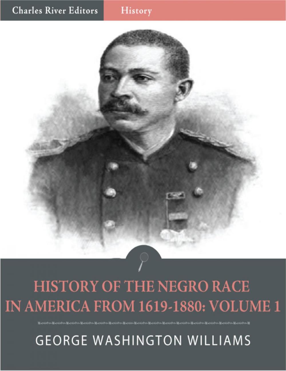 Big bigCover of History of the Negro Race in America from 1619 to 1880: Volume 1 (Illustrated)