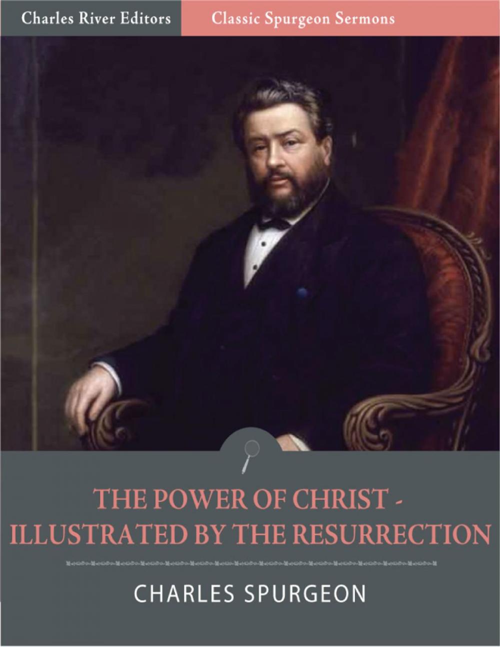 Big bigCover of Classic Spurgeon Sermons: The Power of Christ Illustrated by the Resurrection (Illustrated Edition)