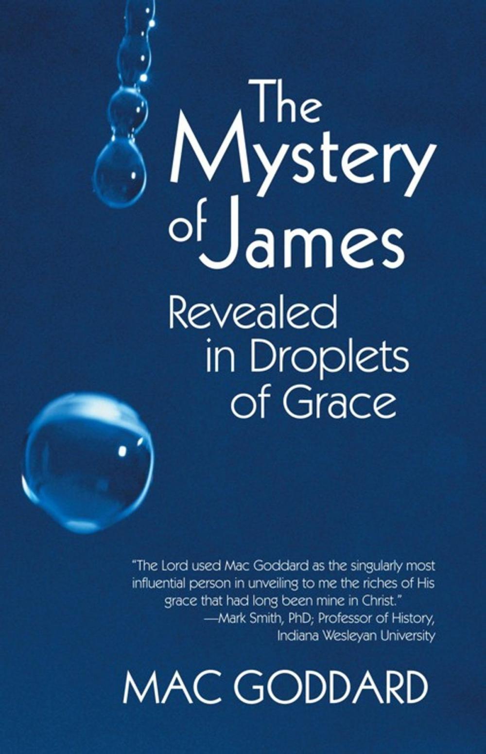 Big bigCover of The Mystery of James Revealed in Droplets of Grace