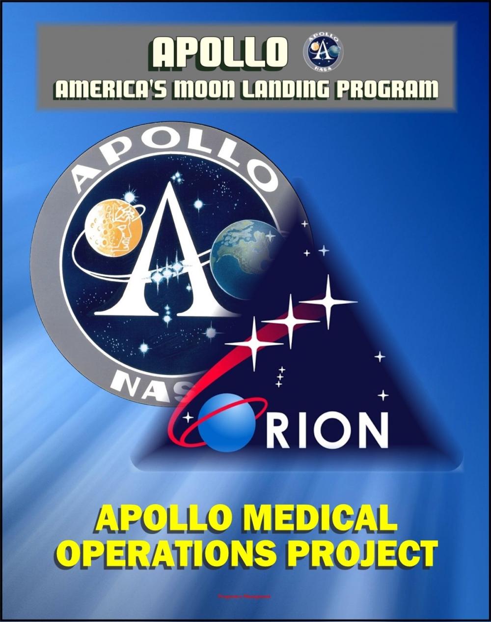 Big bigCover of Apollo Medical Operations Project: Recommendations to Improve Crew Health and Performance for Future Exploration Missions and Lunar Surface Operations - EVA, Food, Hygiene, Illness, Radiation Issues