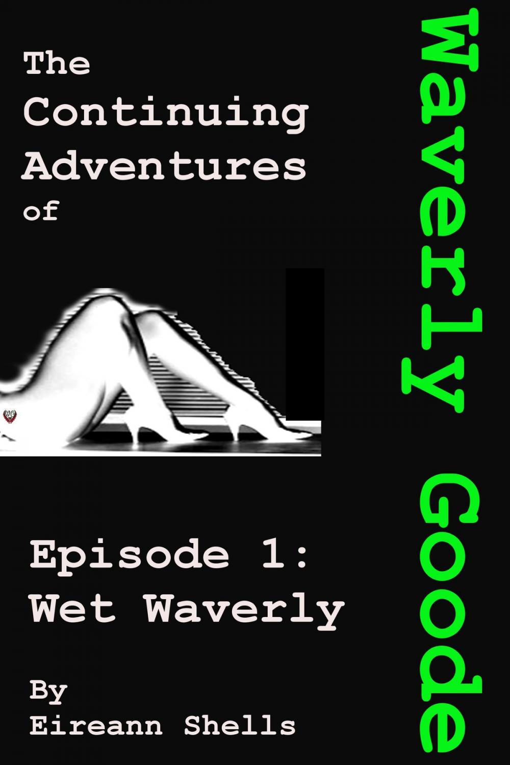Big bigCover of The Continuing Adventures of Waverly Goode Episode 1: Wet Waverly