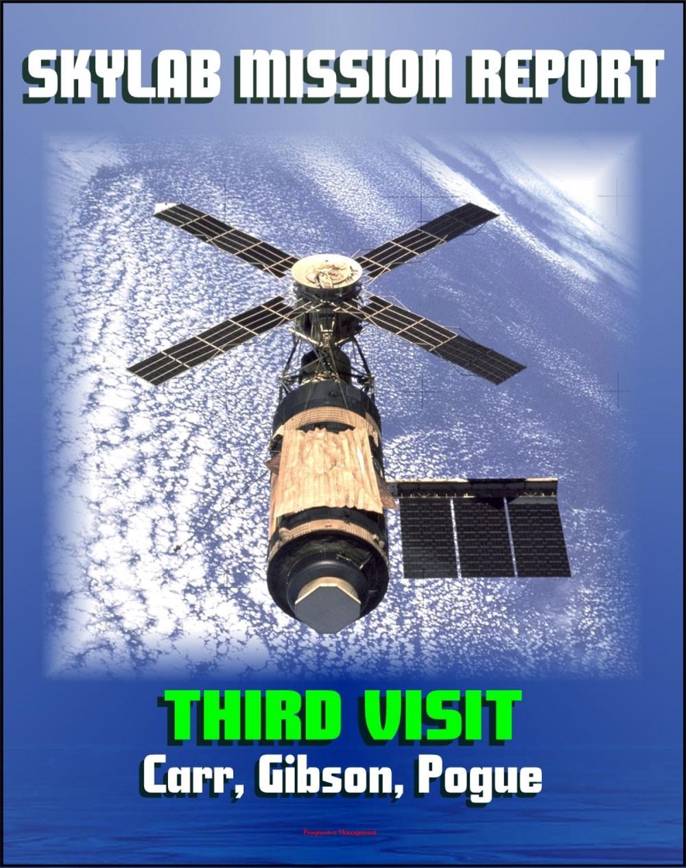 Big bigCover of Skylab Mission Report: Third Visit - Space Station Mission by Carr, Gibson, Pogue, Mission Activities, Hardware, Anomalies, Science Experiments, Crew Health, EVAs, Comet Kohoutek