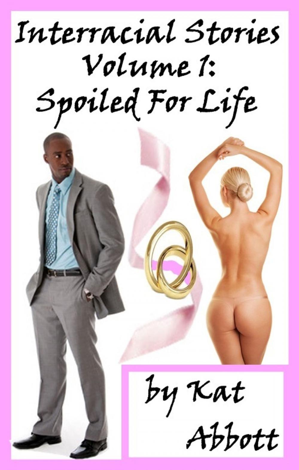 Big bigCover of Interracial Stories: Volume 1 - Spoiled for Life