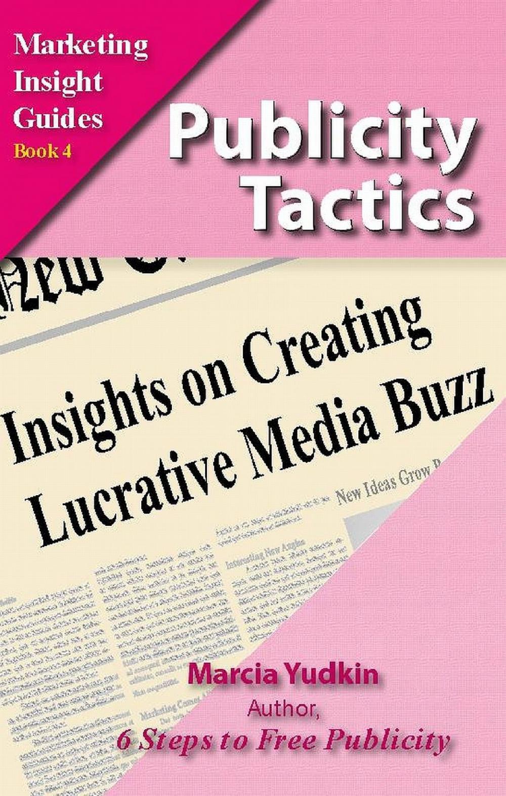 Big bigCover of Publicity Tactics: Insights on Creating Lucrative Media Buzz