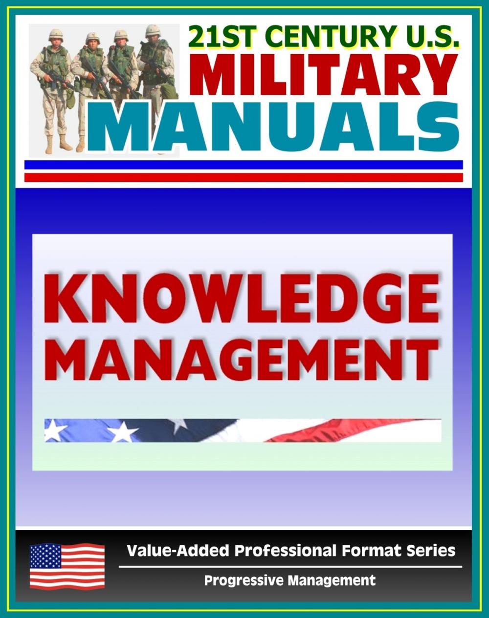 Big bigCover of U.S. Army Field Manual: Knowledge Management Section (FM 6-01.1) - Integrating KM into Operations of Brigades, Divisions, and Corps