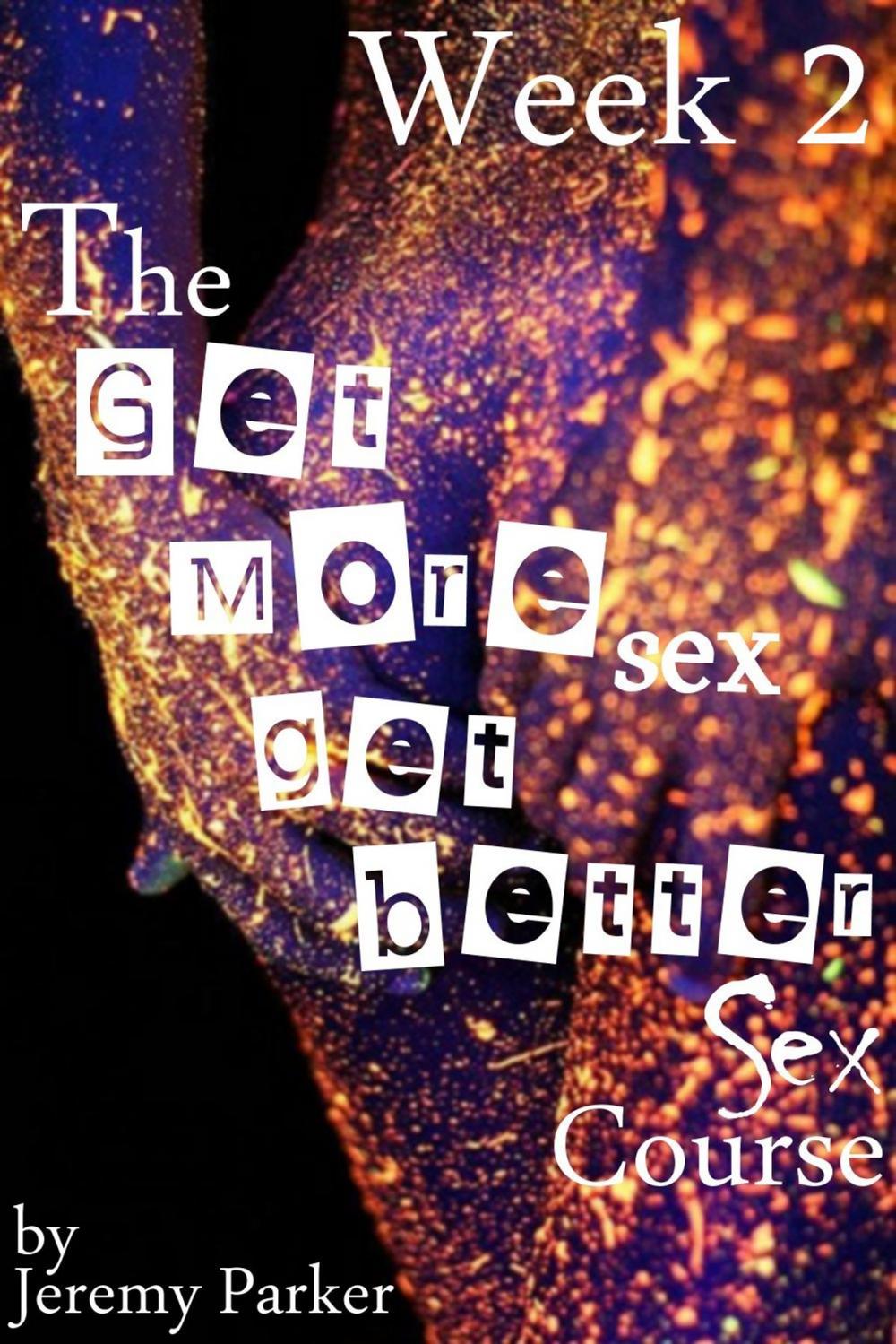 Big bigCover of The Get More Sex, Get Better Sex Course: Week 2