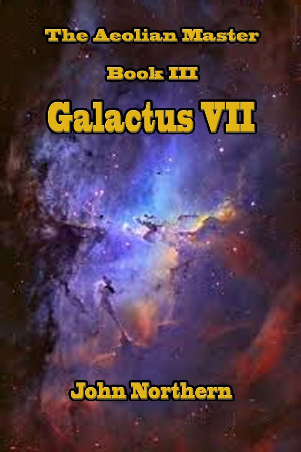 Big bigCover of The Aeolian Master: Book Three - Galactus VII