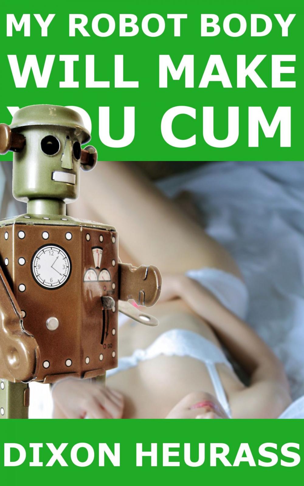 Big bigCover of My Robot Body Will Make You Cum