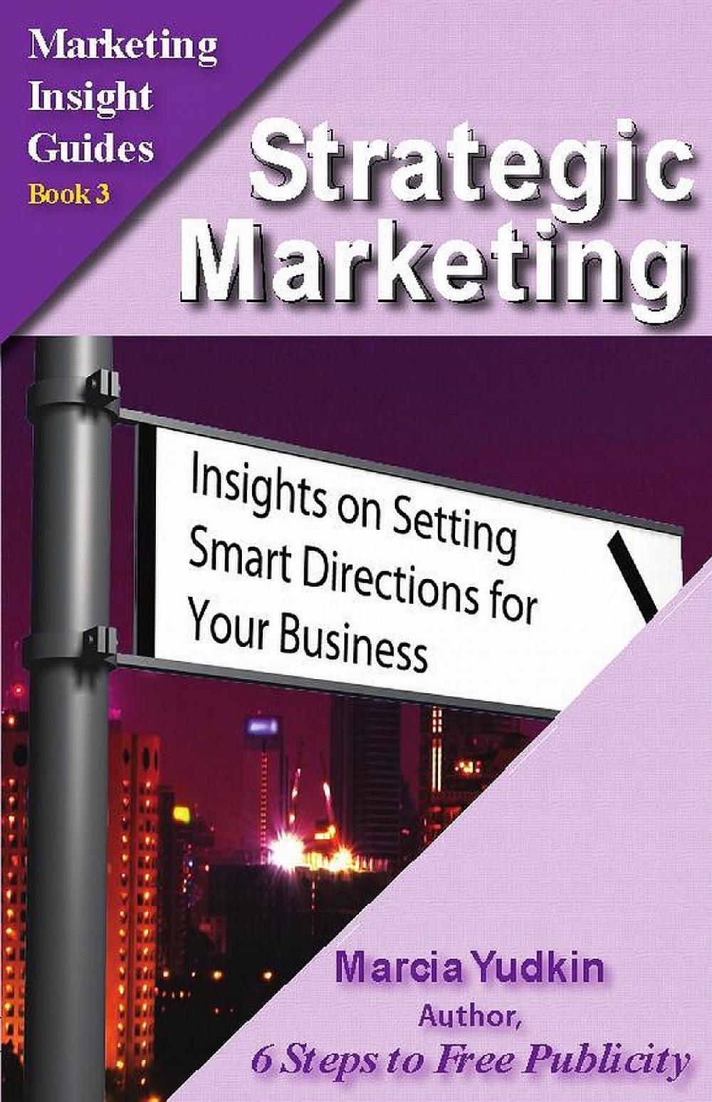 Big bigCover of Strategic Marketing: Insights on Setting Smart Directions for Your Business