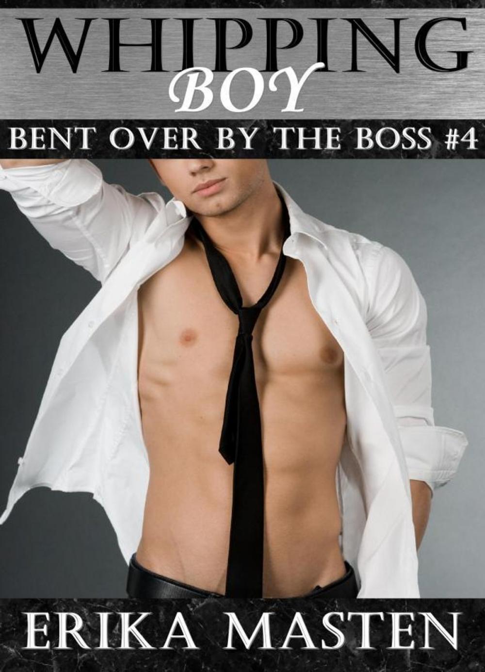 Big bigCover of Whipping Boy: Bent Over By The Boss #4