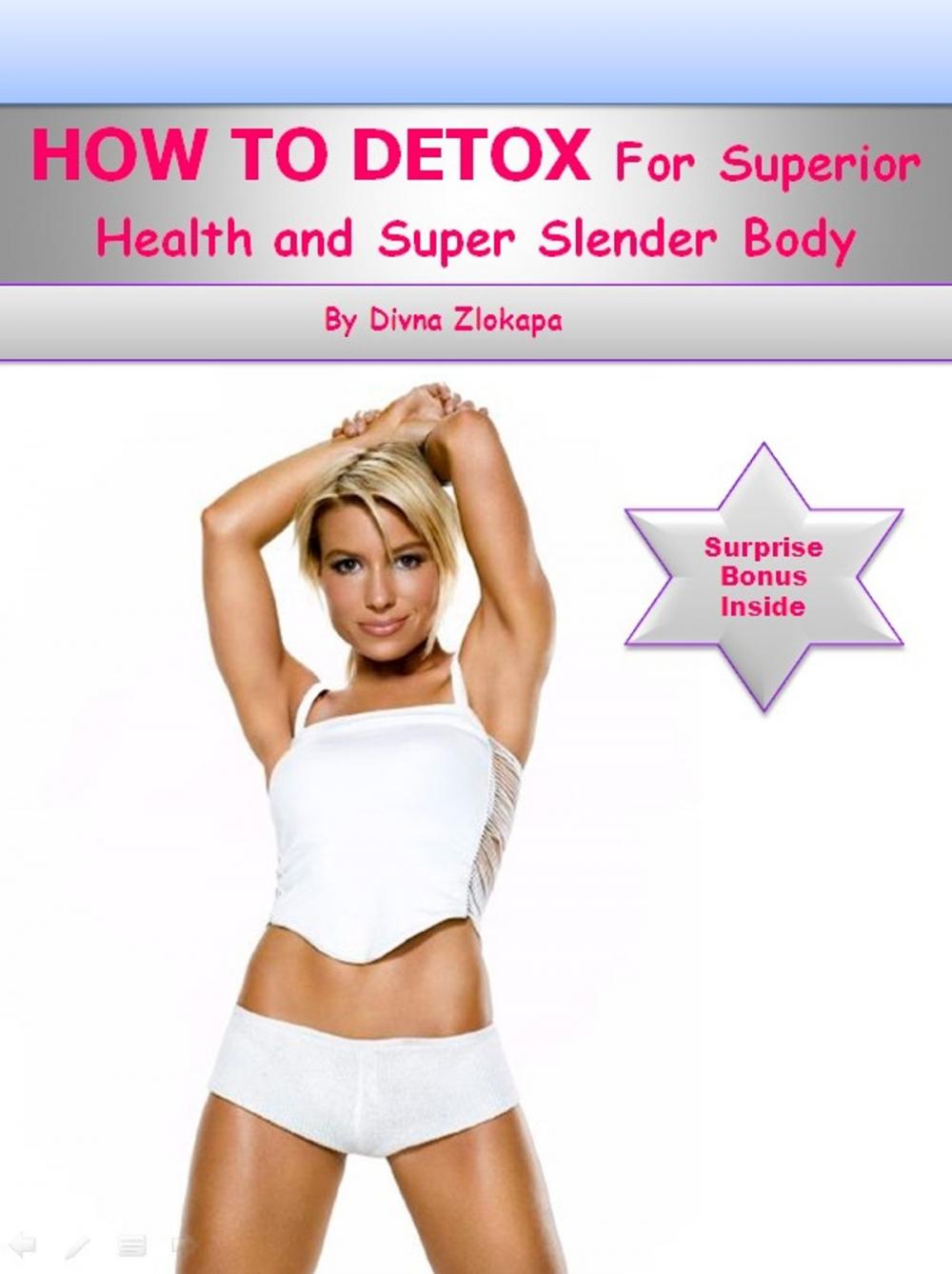 Big bigCover of How To Detox For Superior Health and Super Slender Body