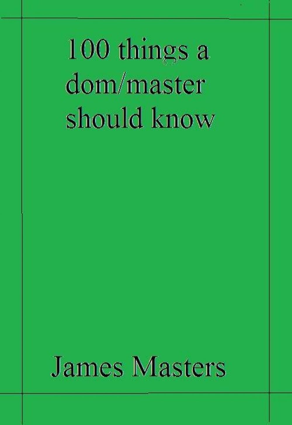 Big bigCover of 100 Things a Dom/Master Should Know