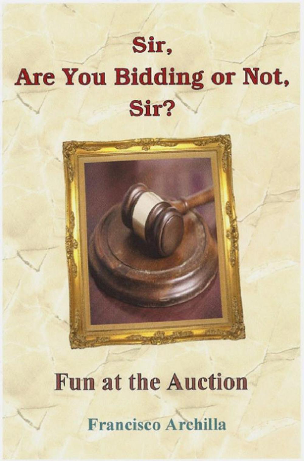 Big bigCover of Sir, Are You Bidding or Not, Sir? Fun at the Auction