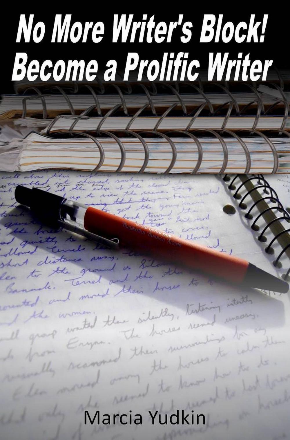 Big bigCover of No More Writer's Block! Become a Prolific Writer