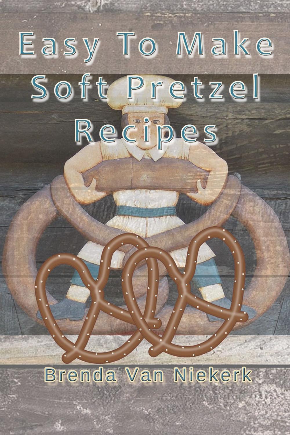 Big bigCover of Easy To Make Soft Pretzel Recipes