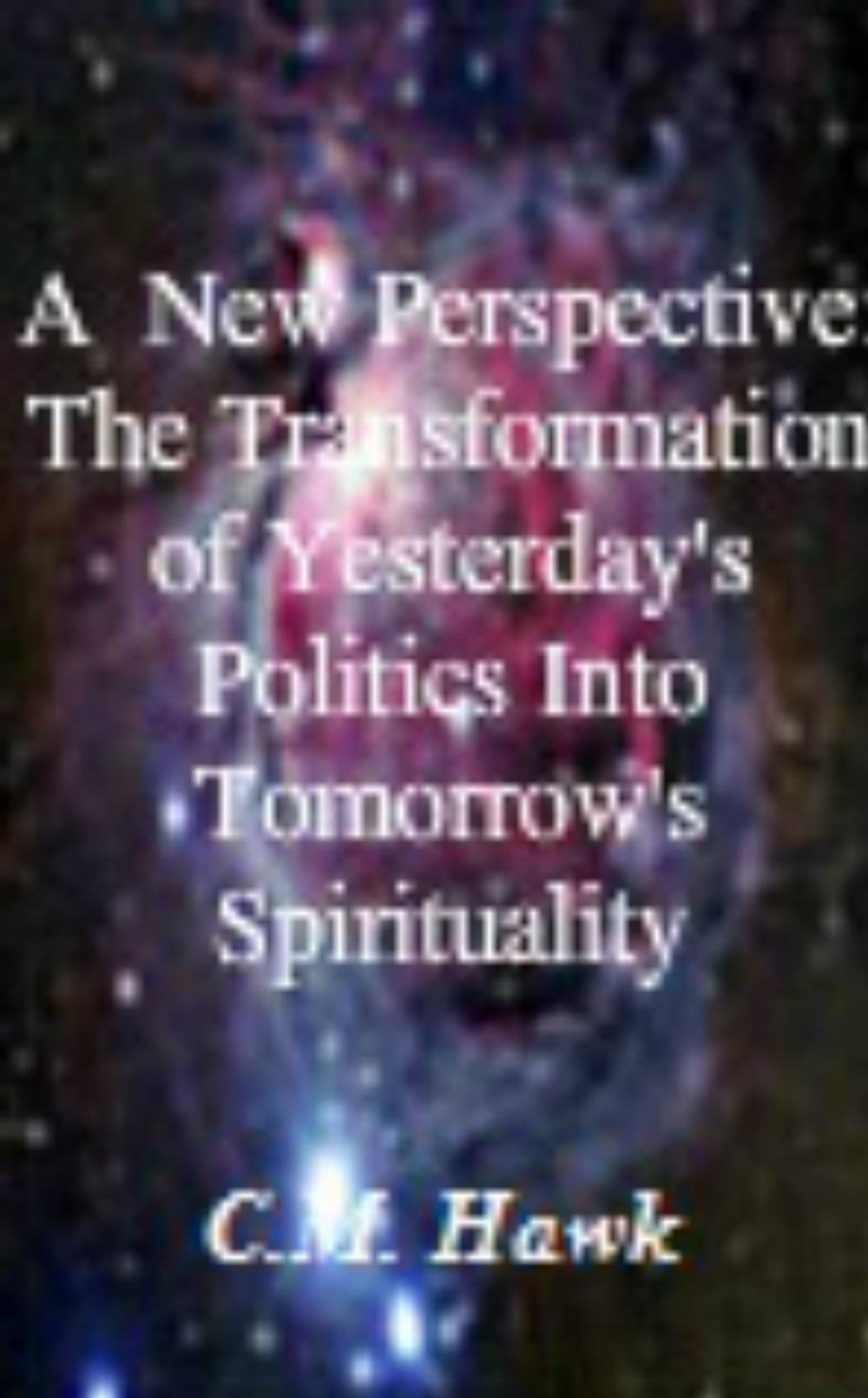 Big bigCover of A New Perspective: The Transformation From Yesterday's Politics Into Tomorrow's Spirituality